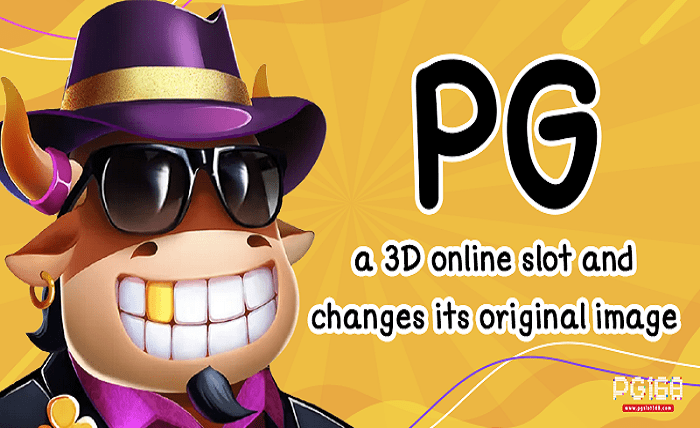 PG a 3D online slot and changes its original image